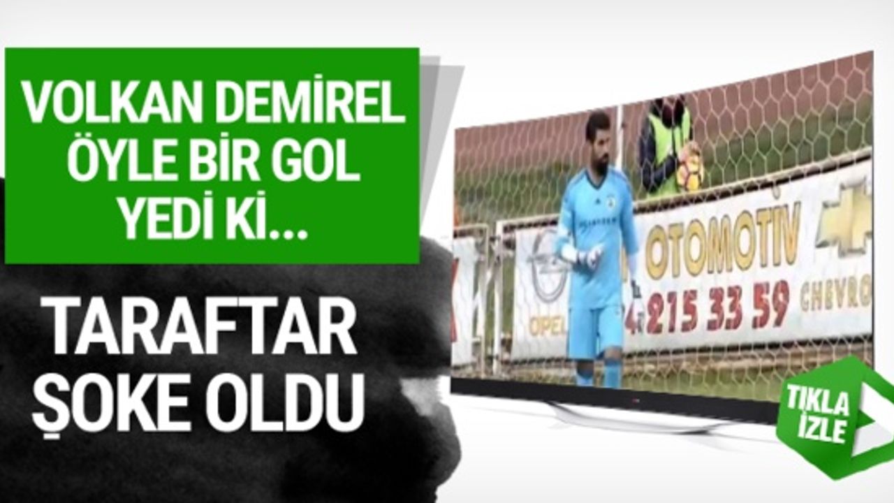 Volkan Demirel 40 metreden gol yedi