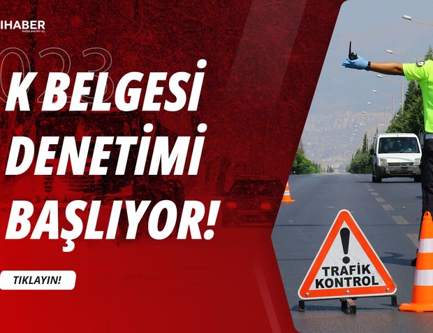 İstanbul'da K Belgesi Denetimi Başlıyor!
