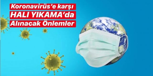 Halı Yıkama'da Corana Virüs'e Karşı Alınacak Önlemler