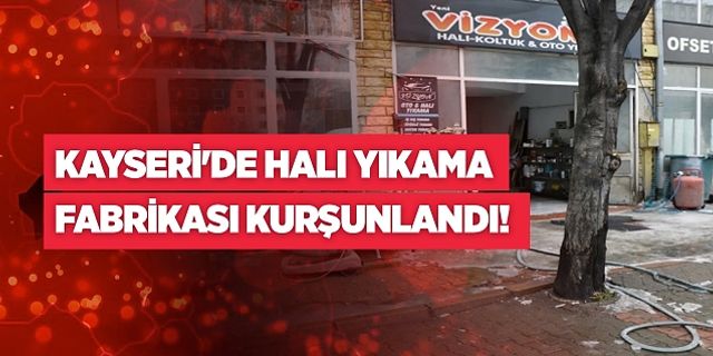 Kayseri'de Halı Yıkama Fabrikası Kurşunlandı!