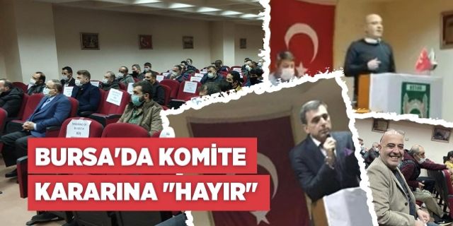 Bursa'da Komite Kararına "Hayır"