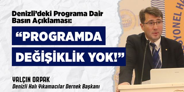 Başkan Orpak: “Programda Değişiklik Yok!”