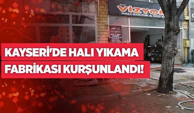 Kayseri'de Halı Yıkama Fabrikası Kurşunlandı!