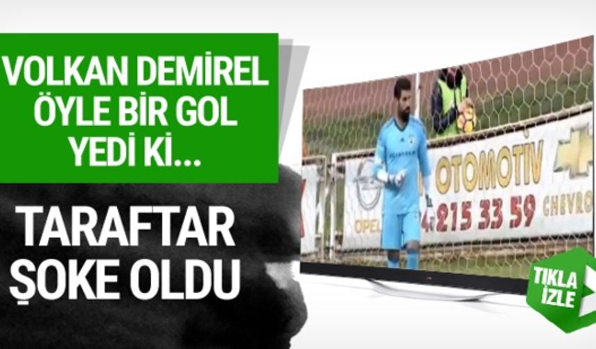 Volkan Demirel 40 metreden gol yedi